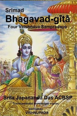 Srimad Bhagavad-Gita Volume 1: Four Authorized Vaisnava Sampradaya by Acbsp, Sri Japananda Das