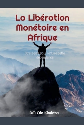 La Libération Monétaire en Afrique by Kiminta, DM Ole