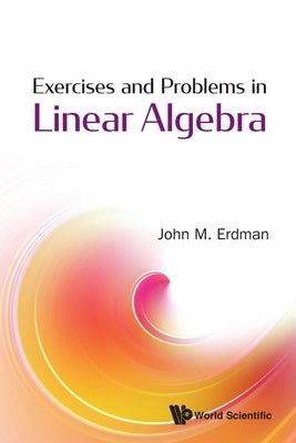 Exercises and Problems in Linear Algebra by Erdman, John M.