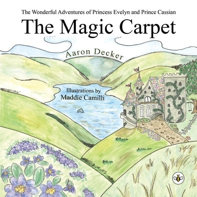 The Wonderful Adventures of Princess Evelyn and Prince Cassian The Magic Carpet by Decker, Aaron