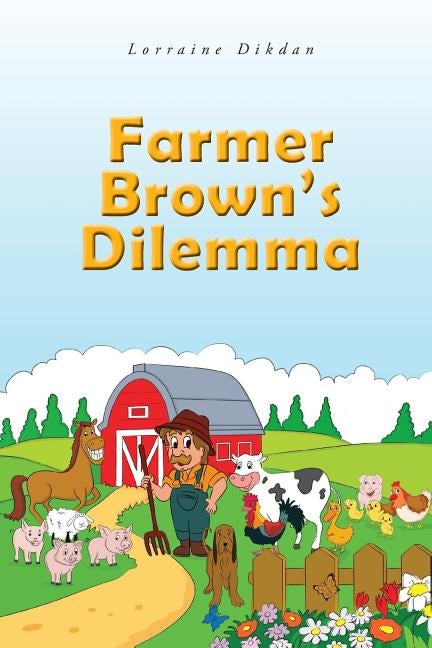 Farmer Brown's Dilemma by Dikdan, Lorraine