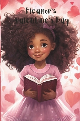 Eleanor's Valentine's Day: Valentine's Day children all ages preschool kindergarten elementary multicultural emotions love black history month Ad by Salomon, Marilyne