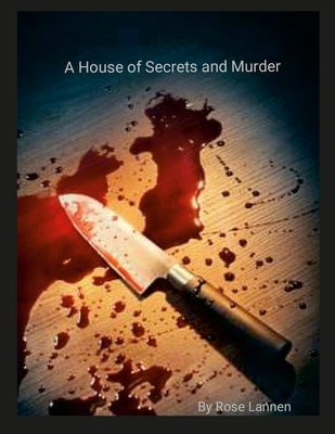 A House of Secrets and Murder by Lannen, Rose