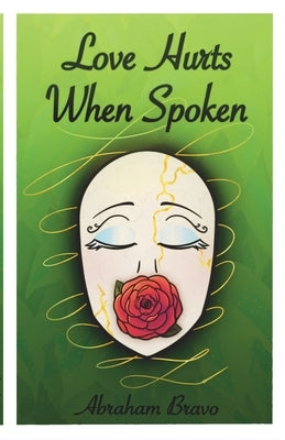 Love Hurts When Spoken: Confessions Written to Be Hard by Bravo, Abraham