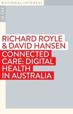 Connected Care: Digital Health in Australia by Royle, Richard