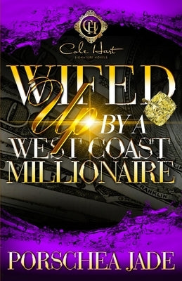 Wifed Up By A West Coast Millionaire by Jade, Porschea