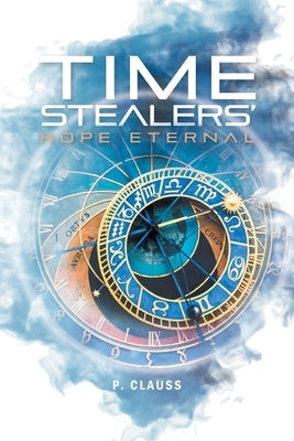 Time Stealers: Hope Eternal by Clauss, P.