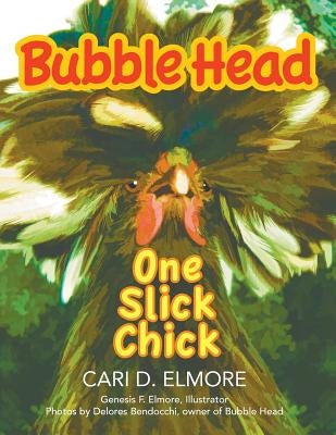 Bubble Head: One Slick Chick by Elmore, Cari D.