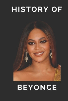 History of Beyonce by Hussain, Kameron