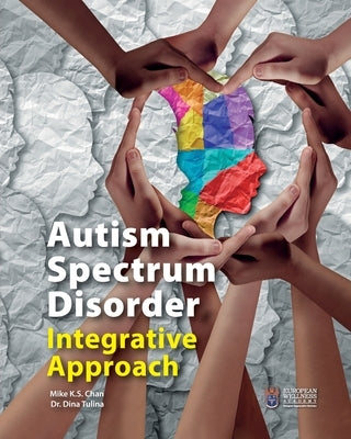 Autism Spectrum Disorder Integrative Approach by Chan, Mike Ks