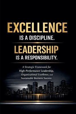Excellence Is a Discipline. Leadership Is a Responsibility. by Mwangi, Anthony
