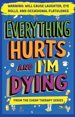 Everything Hurts And I'm Dying by Ward, Michelle