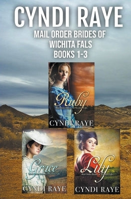 Mail Order Brides of Wichita Falls Books 1-3 by Raye, Cyndi