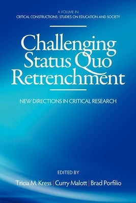 Challenging Status Quo Retrenchment: New Directions in Critical Research by Kress, Tricia M.