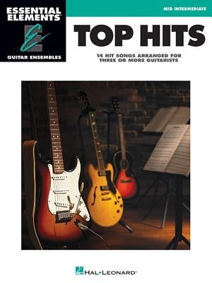 Top Hits: Essential Elements Guitar Ensembles - Early Intermediate Level by Hal Leonard Corp