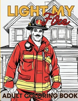 Light My Fire by Schaaf, Marcy