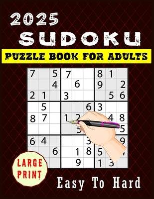 2025 Sudoku Puzzle Book For Adults: A Book With Easy to Hard Puzzles for Seniors With Full Solutions Large Print, Two Puzzles per Page by Otm4, Hamza
