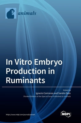In Vitro Embryo Production in Ruminants by Solís, Ignacio Contreras