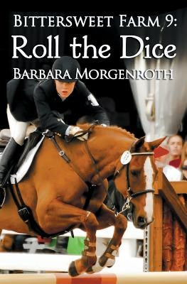 Bittersweet Farm 9: Roll the Dice by Morgenroth, Barbara