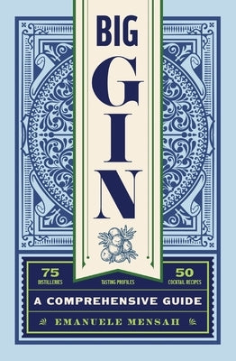Big Gin: The Rebirth of One of the World's Oldest Spirits (the History and Craft of Gin) by Mensah, Emanuele