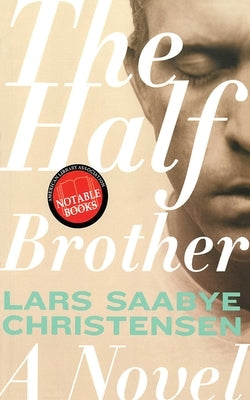 The Half Brother by Christensen, Lars Saabye