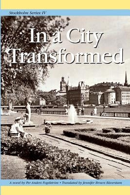 Stockholm Series IV: In a City Transformed by Fogelstrom, Per Anders