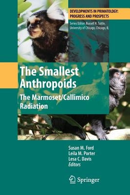 The Smallest Anthropoids: The Marmoset/Callimico Radiation by Ford, Susan M.