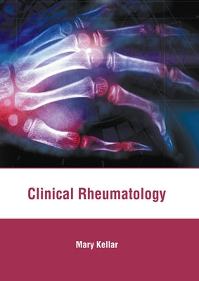 Clinical Rheumatology by Kellar, Mary