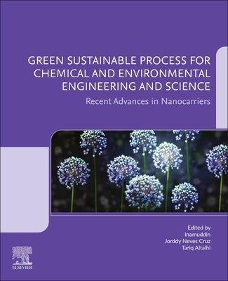 Green Sustainable Process for Chemical and Environmental Engineering and Science: Recent Advances in Nanocarriers by Inamuddin, Dr
