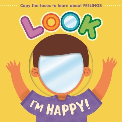 Look I'm Happy!: Learn about Feelings with This Mirror Board Book by Igloobooks