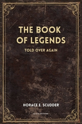The Book of Legends: Told over again (New Illustrated Large Print Edition) by Scudder, Horace E.
