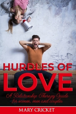 Hurdles of Love: A Relationship Therapy Guide for Women, Men, And Couples by Cricket, Mary