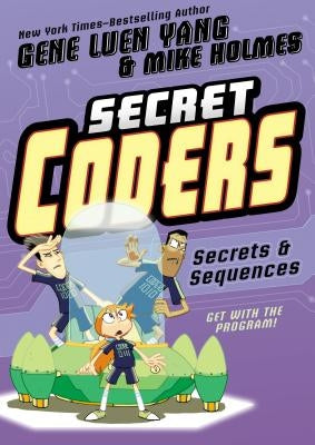 Secret Coders: Secrets & Sequences by Yang, Gene Luen