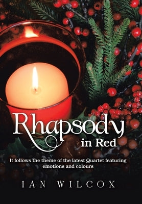 Rhapsody in Red: It Follows the Theme of the Latest Quartet Featuring Emotions and Colours by Wilcox, Ian