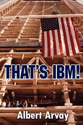 That's IBM! by Arvay, Albert