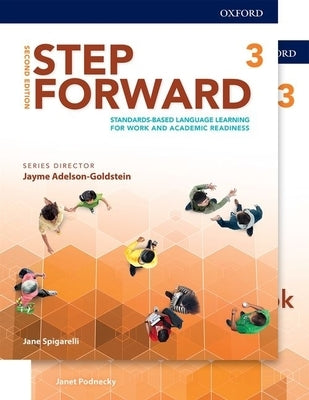Step Forward 2e Level 3 Student Book and Workbook Pack: Standards-Based Language Learning for Work and Academic Readiness by Spigarelli, Jane