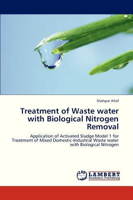 Treatment of Waste Water with Biological Nitrogen Removal by Altaf Shahpar
