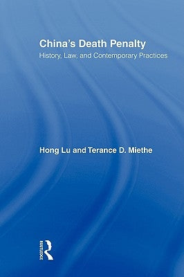 China's Death Penalty: History, Law and Contemporary Practices by Lu, Hong