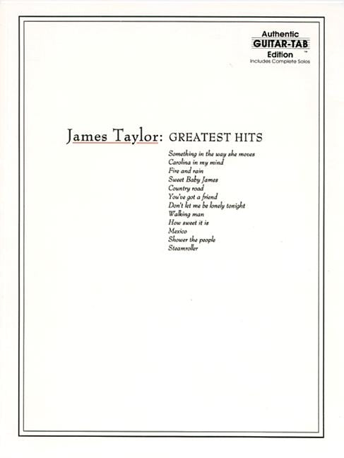James Taylor -- Greatest Hits: Authentic Guitar Tab by Taylor, James