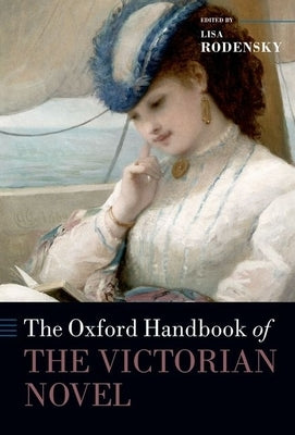 The Oxford Handbook of the Victorian Novel by Rodensky, Lisa