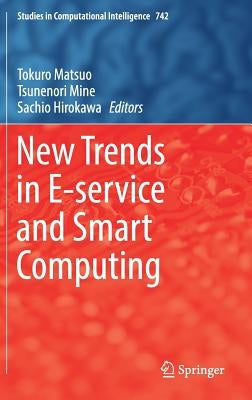 New Trends in E-Service and Smart Computing by Matsuo, Tokuro