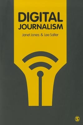 Digital Journalism by Jones, Janet