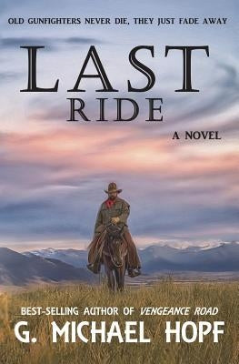 Last Ride by Hopf, G. Michael
