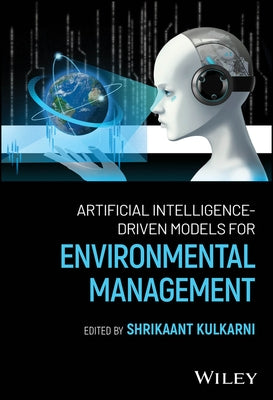 Artificial Intelligence-Driven Models for Environmental Management by Kulkarni, Shrikaant