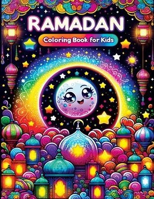 Ramadan Coloring Book for Kids: A Joyful Journey with Kawaii Cute Islamic Illustrations, Exploring Ramadan through Colors, Festive Scenes, and Family by Lumina, Pata