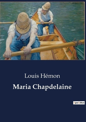 Maria Chapdelaine by Hémon, Louis