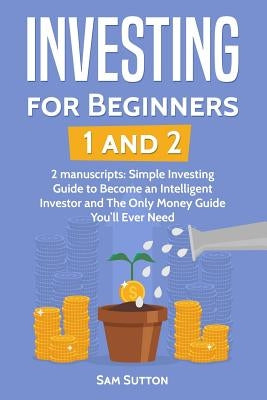 Investing for Beginners: Investing for Beginners 1 and Investing for Beginners 2 by Sutton, Sam