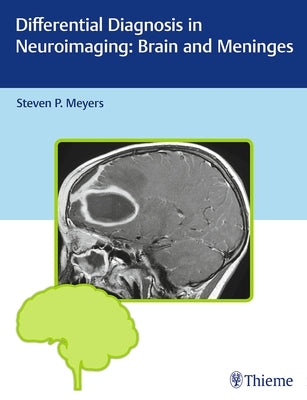Differential Diagnosis in Neuroimaging: Brain and Meninges by Meyers, Steven P.