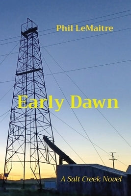 Early Dawn: A Salt Creek Novel by Lemaitre, Phil