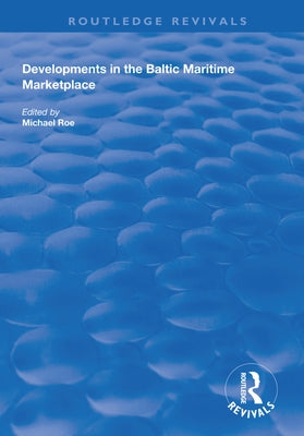 Developments in the Baltic Maritime Marketplace by Roe, Michael